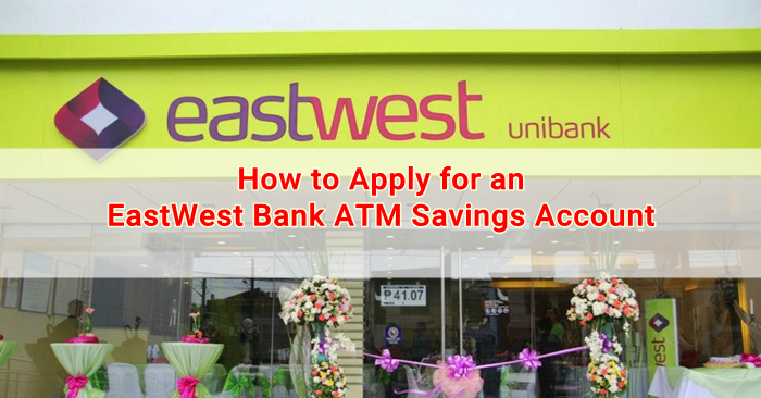 How To Apply For An Eastwest Bank Atm Savings Account Japan Ofw